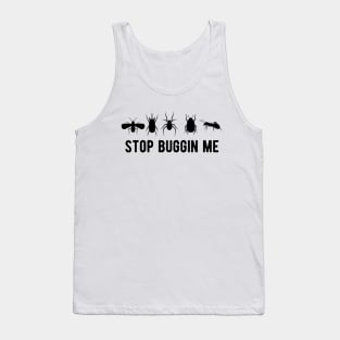 Entomology - Stop  buggin me Tank Top